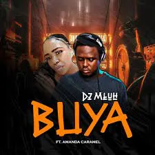 DJ Mluh – Buya ft. Amanda Caramel