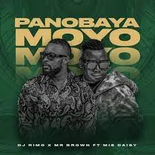 Dj Rimo x Mr Brown Ft Mis Daisy – Panobaya Moyo