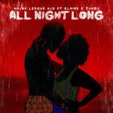 Major League Djz – All Night Long ft Elaine and Yumbs (Audio)