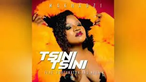 Makhadzi – Tsini Tsini [ft Fortunator & Mash K