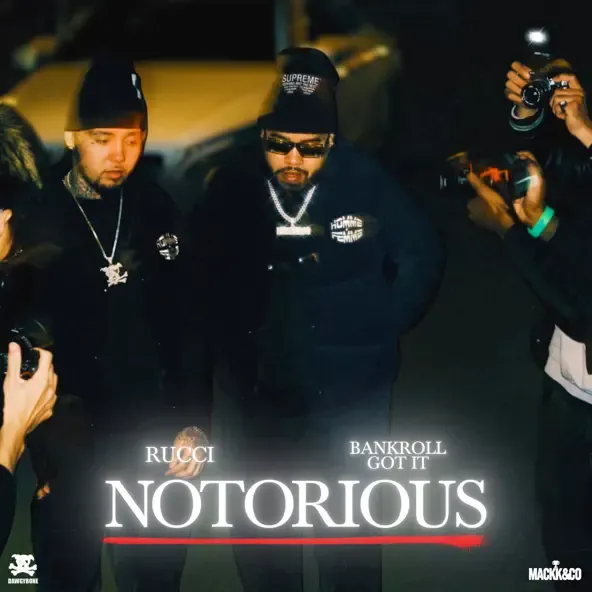 Rucci & Bankroll Got It - Notorious