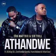 Soa Mattrix & Sir Trill – Athandwe ft B33kay SA, Cnethemba Gonelo, Frank Mabeat & Tribal Soul