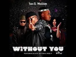 Sun-EL Musician Feat. Black Motion & Miss P – Without You