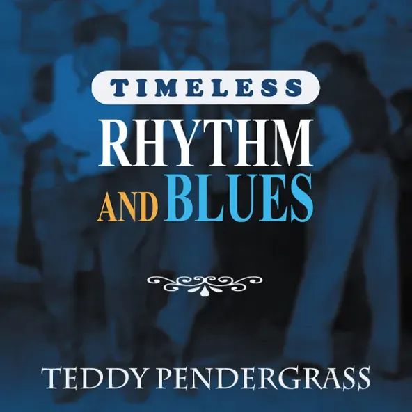 Teddy Pendergrass - Timeless Rhythm & Blues: Teddy Pendergrass