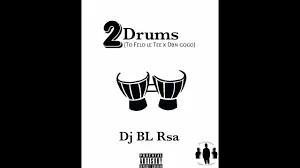 2Drums ( felo le Tee x Dbn gogo) – BL Rsa