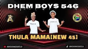 DHEM BOYS 546 – THULA MAMA (NEW 45)