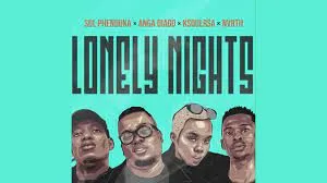 Sol Phenduka X Anga Diago X KSoulRSA X Nvrth – Lonely Nights