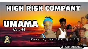 UMAMA – HIGH RISK COMPANY (NEW 45)