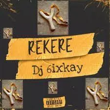 Dj 6ixkay – Rekere 2