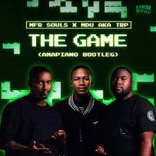 MFR Souls & Mdu AKA Trp – The Game (Amapiano Bootleg)