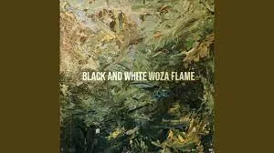 Woza Flame – Black and white