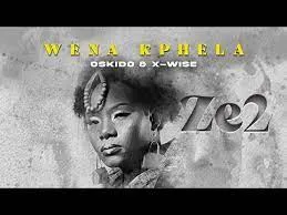 Ze2, feat Oskido & X-Wise – Wena Kphela