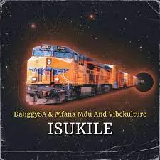 DaJiggySA, Mfana Mdu & Vibekulture – Isukile