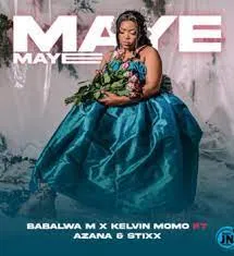 Kelvin Momo & Babalwa M ft Azana & Stixx – Maye Maye