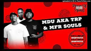 MDU aka TRP & MFR Souls – Three kings