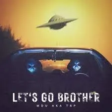 MDU aka TRP – let's Go my Brother