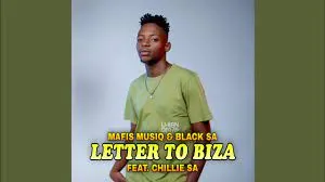 Mafis MusiQ & Black SA – Letter To Biza feat. Chillie SA