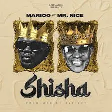 Marioo Feat. Mr Nice – Shisha