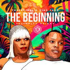 ThackzinDJ & King Caro – The Beginning [Feat. Ndibo Ndibs]