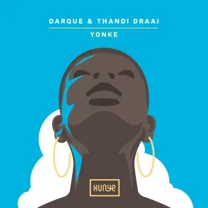 Darque & Thandi Draai – Yonke