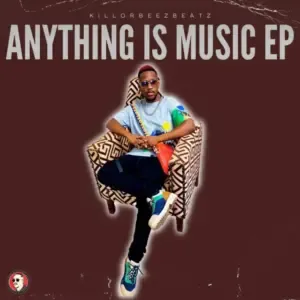 KILLORBEEZBEATZ – MUSIC IS ANYTHING