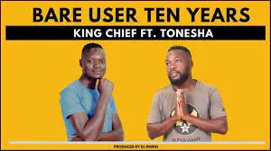 King Chief feat Tonesha (Prod by Dj Dinho) – Bare User Ten Years