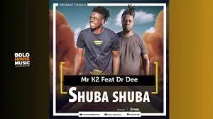 MR K2 – Shuba Shuba Feat. Dr Dee