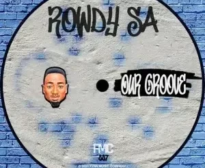 Rowdy SA – Our Groove