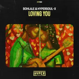 Bohlale & HyperSOUL-X – Loving You