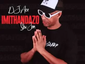 DJ Ace – Imithandazo Slow Jam