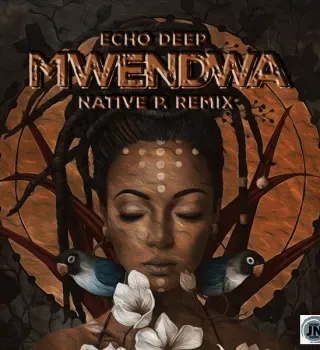 Echo Deep – Mwendwa Native P. Remix