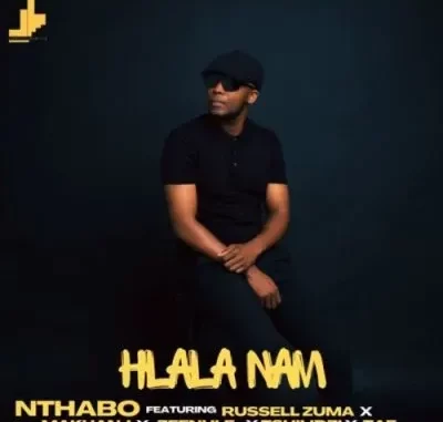 Nthabo – Hlala Nam feat Russell Zuma, Makhanj, Zeenhle & Tshilidzi