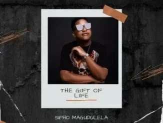 Sipho Magudulela – The Gift Of Life