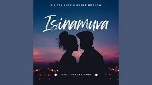 Sir Jay Lute & Buhle Ndalow – Isinamuva feat. Touchy Soul