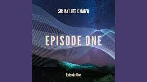 Sir Jay Lute & Man'Q – Episode One [Main Mix]