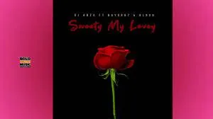 Sweety My Lovey – Dj Abza ft Bayor 97 & Blood