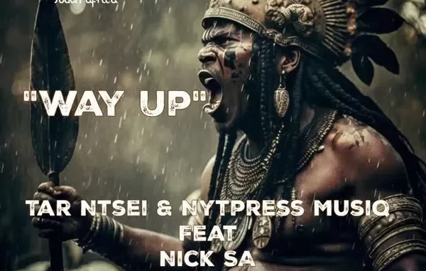 Tar Ntsei & Nytpress Musiq – Way Up Ft. Nick SA