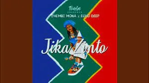 Thembi Mona, Echo Deep & Tombo – Jika Zinto