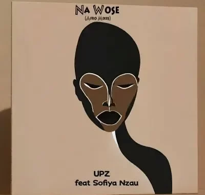 UPZ – Na Wose (Afro House) Ft. P.M Project & Sofiya Nzau