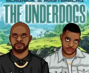 Blaqnick & MasterBlaq – The Underdogs