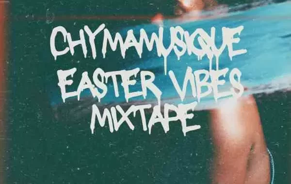 Chymamusique – Easter Vibes Mix