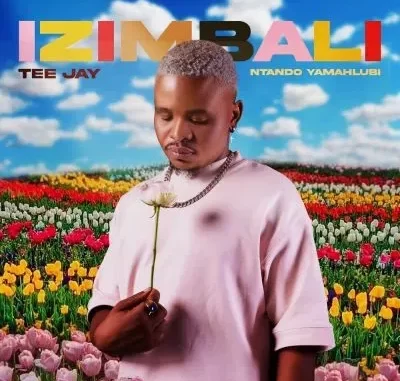 Tee Jay – Izimbali ft Ntando Yamahlubi