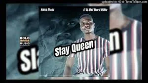 Kabza Shaku – Slay Queen Ft DJ Mad Blue & Ditlha