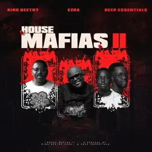 King DeeToy, Ezra & Deep Essentials – House Mafias 2