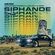 Mobi Dixon, Mr Nation Thingz & Luigi Anywhere – Siphande