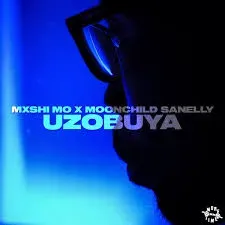 Mxshi Mo – Uzobuya Ft. Moonchild Sanelly