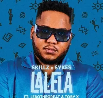 Skillz & Sykes – Lalela ft LeboTheGreat & Toby X