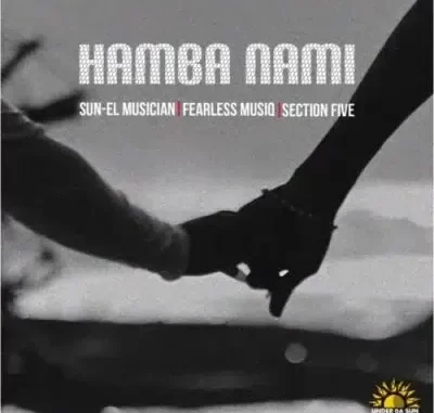 Sun-EL Musician, Fearless Musiq & Section Five – Hamba Nami