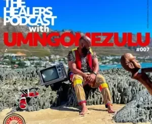 UMngomezulu – The Healers Podcast Show 007