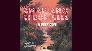 Deep Dive | Muzztheman – Amapiano Mix 2024 | Amapiano Chronicles